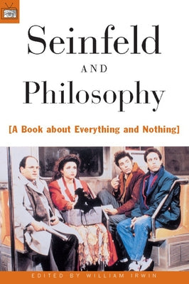 Seinfeld and Philosophy: A Book about Everything and Nothing Open Court