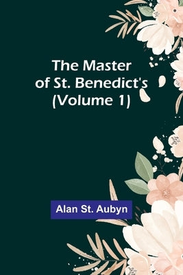The master of St. Benedict's (Volume 1) Paperback Alpha Edition