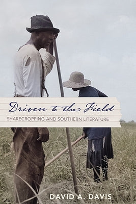 Driven to the Field: Sharecropping and Southern Literature Paperback University of Virginia Press
