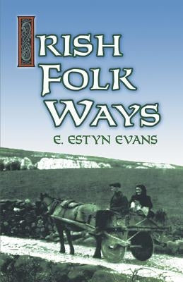 Irish Folk Ways Paperback Dover Publications