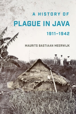 A History of Plague in Java, 1911-1942 Paperback Southeast Asia Program Publications
