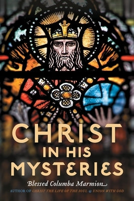 Christ in His Mysteries Paperback Cenacle Press at Silverstream Priory