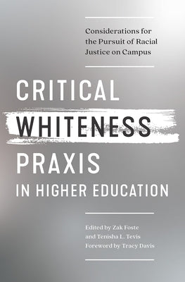 Critical Whiteness Praxis in Higher Education: Considerations for the Pursuit of Racial Justice on Campus Paperback Routledge