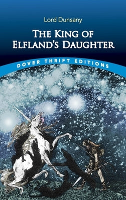 Cover image of "The King of Elfland's Daughter" book by Dover Publications featuring a fantasy-themed illustration.