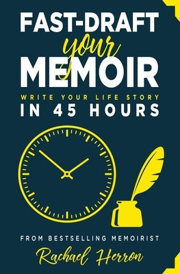 Fast-Draft Your Memoir: Write Your Life Story in 45 Hours Paperback Hga Publishing