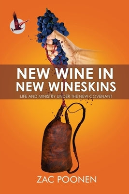 New Wine in New Wineskins: Life and Ministry Under the New Covenant Paperback Christian Fellowship Centre