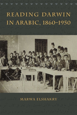 Reading Darwin in Arabic, 1860-1950 Paperback University of Chicago Press
