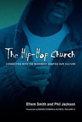 The Hip-Hop Church: Connecting with the Movement Shaping Our Culture Paperback IVP Books