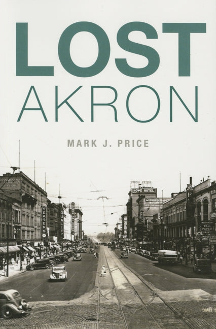 Lost Akron Paperback History Press