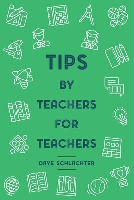 Tips By Teachers For Teachers Paperback Independently Published