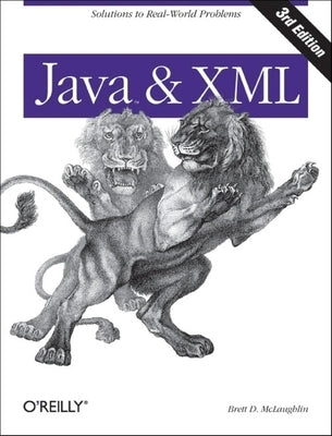 Java and XML: Solutions to Real-World Problems Paperback O'Reilly Media