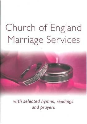 Church of England Marriage Services: With Selected Hymns, Readings and Prayers Paperback Church House Pub