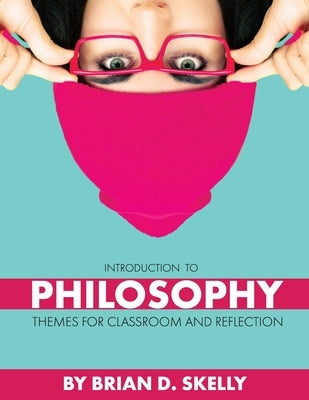 Introduction to Philosophy: Themes for Classroom and Reflection Paperback Cognella Academic Publishing