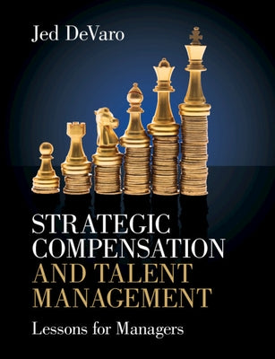 Strategic Compensation and Talent Management: Lessons for Managers Paperback Cambridge University Press