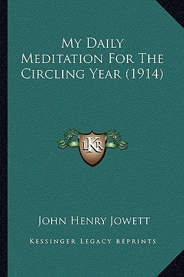 My Daily Meditation For The Circling Year (1914) Paperback Kessinger Publishing