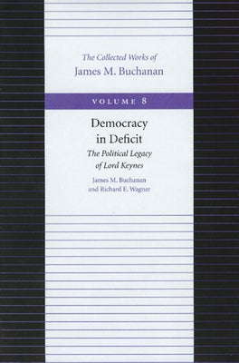 Democracy in Deficit: The Political Legacy of Lord Keynes Paperback Liberty Fund
