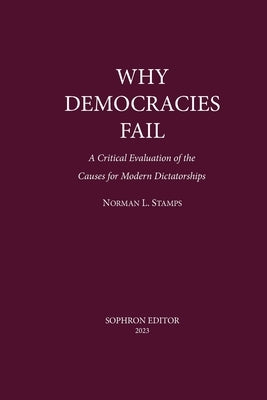 Why Democracies Fail: A critical evaluation of the causes for Paperback Sophron Editor