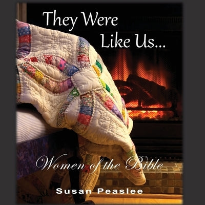 They Were Like Us: Women of the Bible Paperback Susan Peaslee