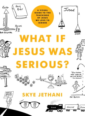What If Jesus Was Serious?: A Visual Guide to the Teachings of Jesus We Love to Ignore Paperback Moody Publishers