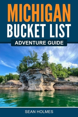 Michigan Bucket List Adventure Guide Bridge Press
