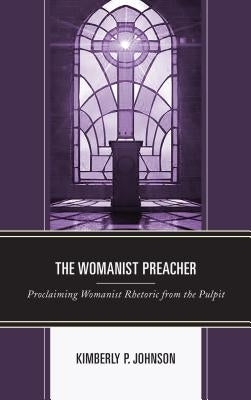 The Womanist Preacher: Proclaiming Womanist Rhetoric from the Pulpit Paperback Lexington Books