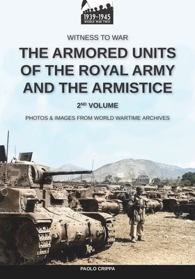 The armored units of the Royal Army and the Armistice - Vol. 2 Paperback Luca Cristini Editore (Soldiershop)