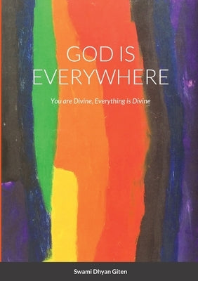 God is Everywhere: You are Divine, Everything is Divine Paperback Lulu.com