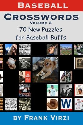 Baseball Crosswords Vol. 2: 70 More All-New Puzzles for Baseball Buffs Paperback Createspace Independent Publishing Platform