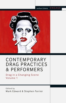 Contemporary Drag Practices and Performers: Drag in a Changing Scene Volume 1 Paperback Bloomsbury Publishing PLC