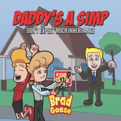 Daddy's A SIMP: Don't Expect Much Inheritance Paperback Independently Published