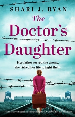 The Doctor's Daughter: Totally heartbreaking and completely unforgettable World War Two historical fiction Paperback Bookouture