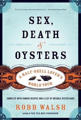 Sex, Death and Oysters: A Half-Shell Lover's World Tour Paperback Catapult