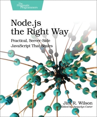 Node.Js the Right Way: Practical, Server-Side JavaScript That Scales Paperback Pragmatic Bookshelf