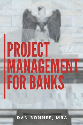 Project Management for Banks Paperback Business Expert Press