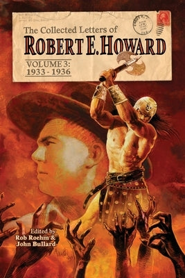 The Collected Letters of Robert E. Howard, Volume 3 Paperback Robert E. Howard Foundation Press