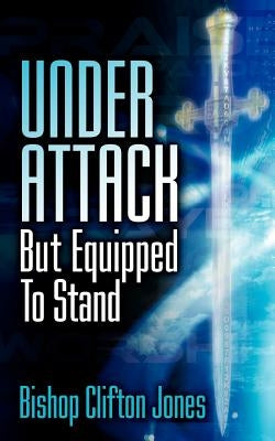 Under Attack But Equipped To Stand Paperback Xulon Press