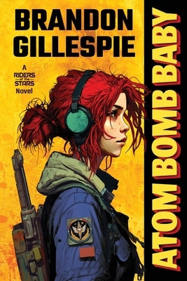 Atom Bomb Baby: A Dystopian Retro-Future Adventure Paperback Revenant Creative Studio