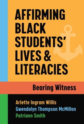 Affirming Black Students' Lives and Literacies: Bearing Witness Paperback Teachers College Press