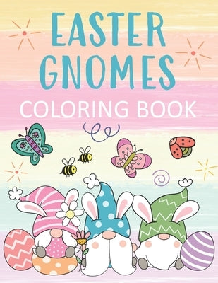 Easter Gnomes Coloring Book: Cute Designs & Pastel Nordic Elf Fun for All Ages! Paperback Independently Published