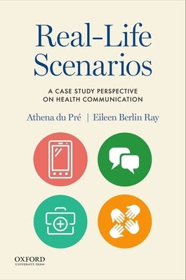 Real-Life Scenarios: A Case Study Perspective on Health Communication Paperback Oxford University Press, USA