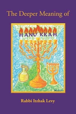 The Deeper Meaning of Hanukkah Paperback Xulon Press