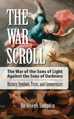 The War Scroll; The War of the Sons of Light Against the Sons of Darkness; History, Symbols, Texts, and Commentary Paperback Fifth Estate Publishing