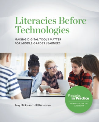 Literacies Before Technologies: Making Digital Tools Matter for Middle Grades Learners Paperback National Council of Teachers of English (Ncte