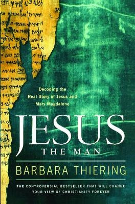 Jesus the Man: Decoding the Real Story of Jesus and Mary Magdalene Paperback Atria Books