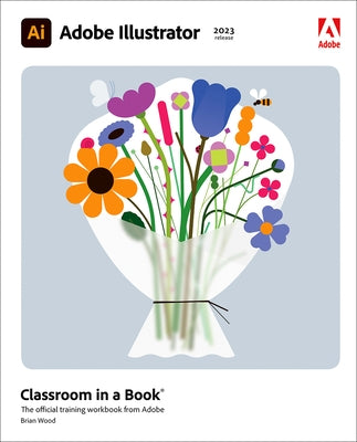 Adobe Illustrator Classroom in a Book (2023 Release) Paperback Adobe Press