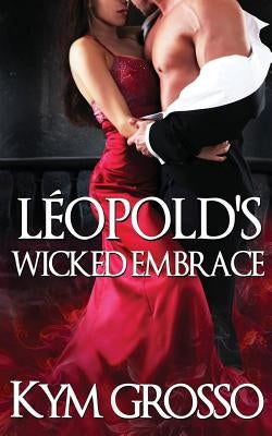 Leopold's Wicked Embrace Paperback Createspace Independent Publishing Platform