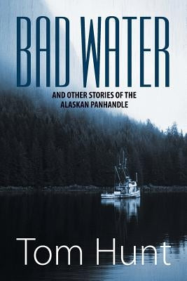 Bad Water and Other Stories of the Alaskan Panhandle Paperback Strategic Book Publishing & Rights Agency, LL