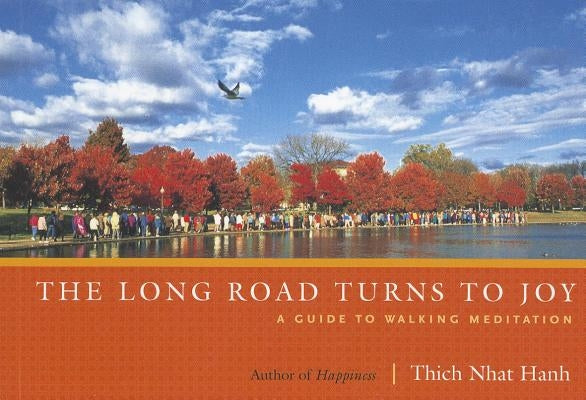 The Long Road Turns to Joy: A Guide to Walking Meditation Paperback Parallax Press
