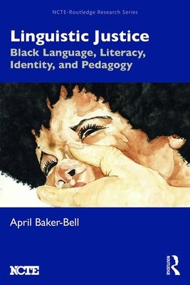 Linguistic Justice: Black Language, Literacy, Identity, and Pedagogy Paperback Routledge