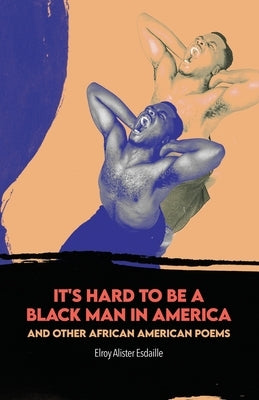 It's Hard to Be a Black Man in America and Other African American Poems Paperback Dorrance Publishing Co.